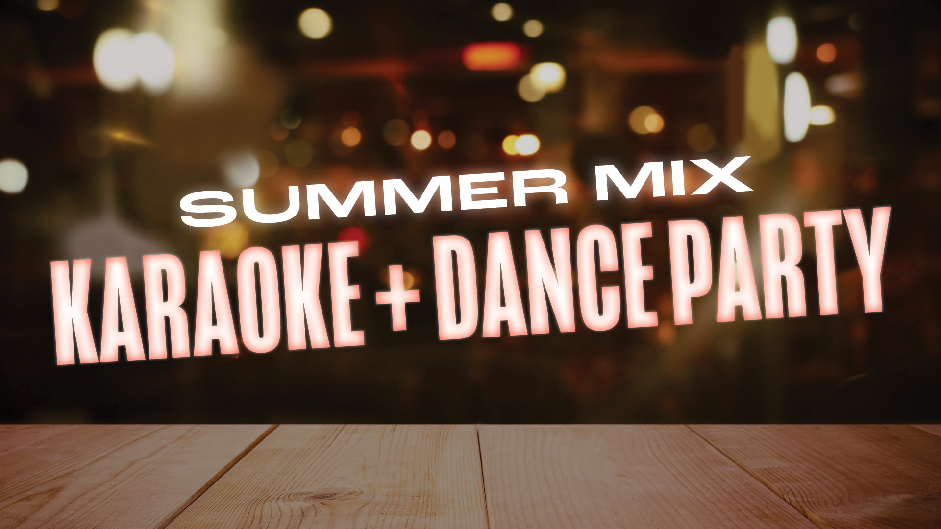 Summer Mix: Karaoke + Dance Party