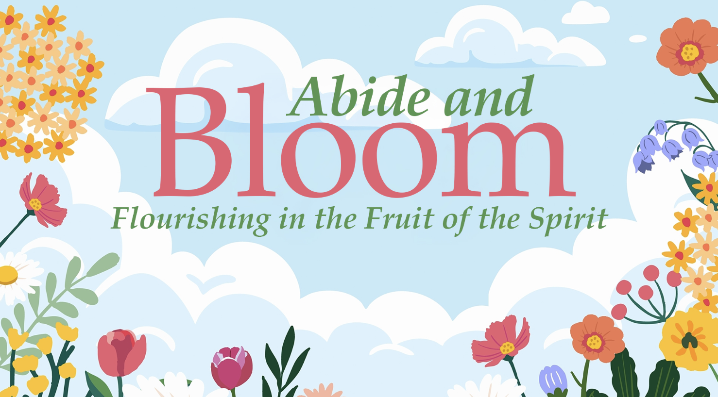 Abide and Bloom: Flourishing in the Fruit of the Spirit